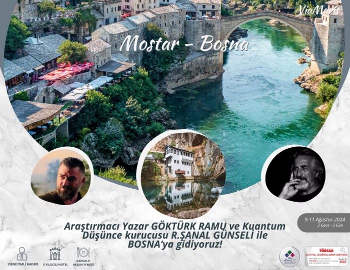 Araştırmacı Yazar GÖKTÜRK RAMU ve Kuantum Düşünce kurucusu R.ŞANAL GÜNSELİ ile BOSNA‘ya gidiyoruz!